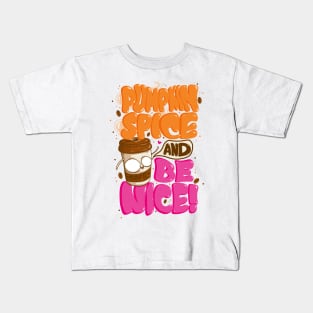 Pumpkin Spice And Be Nice Kids T-Shirt